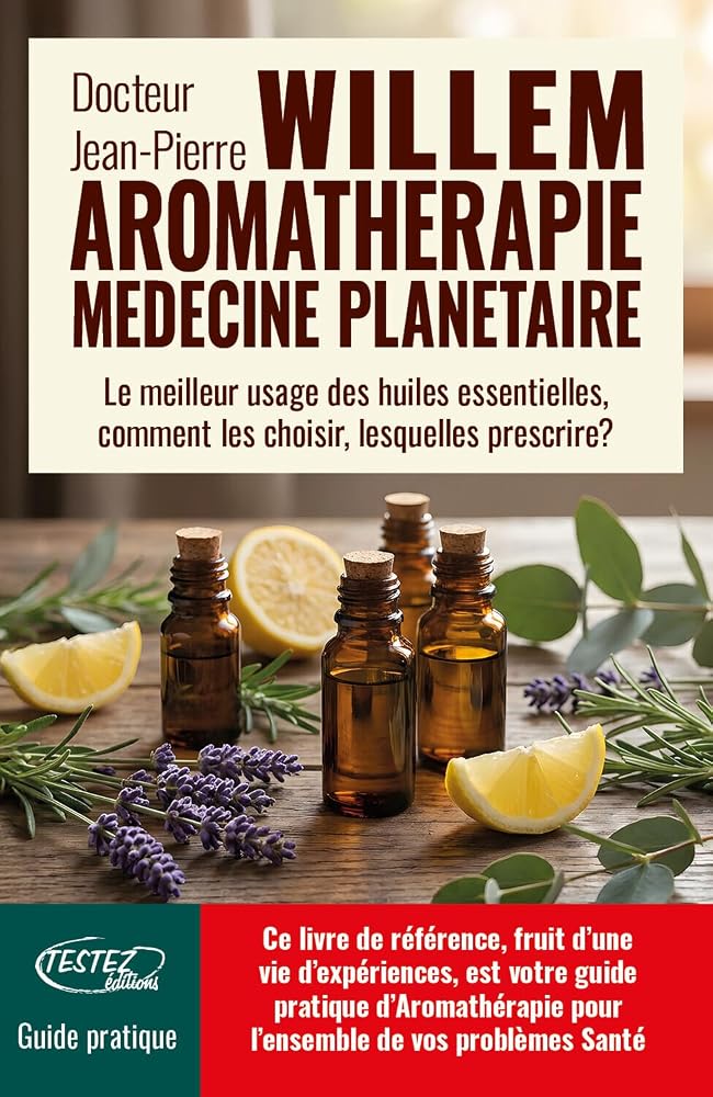 L'Aromathérapie médecine planétaire - Le meilleur usage des huiles essentielles, comment les choisir, lesquelles prescrire ? cover image