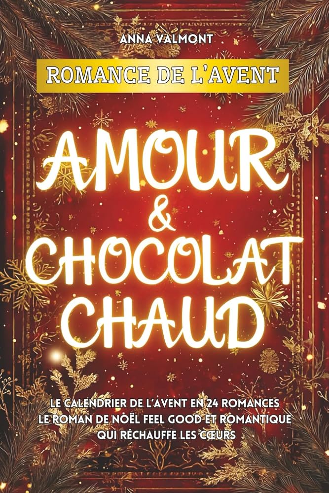 Romance de l’Avent - Amour & Chocolat chaud: Le calendrier de l’Avent en 24 romances I Le roman de Noël feel good et romantique qui réchauffe les cœurs cover image