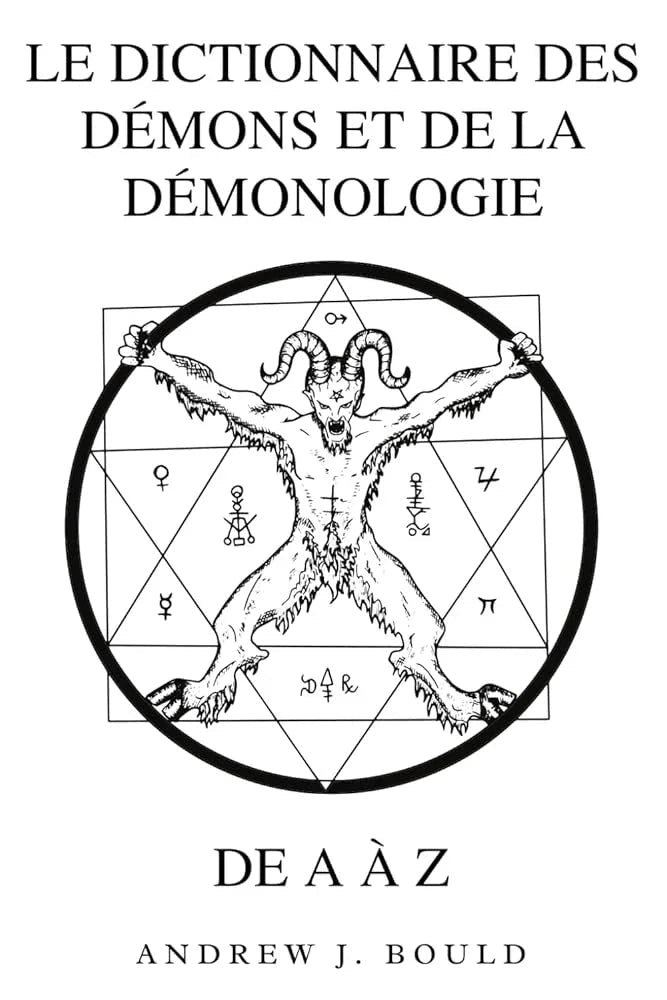 Le Dictionnaire des Démons et de la démonologie de A à Z - Un Guide complet (French Edition) - © 2026 Le Grimoire Ancien