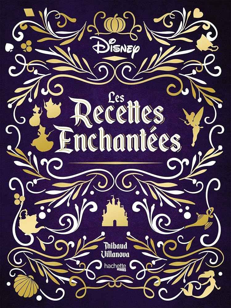 Les recettes enchantées Disney - © 2026 Le Grimoire Ancien
