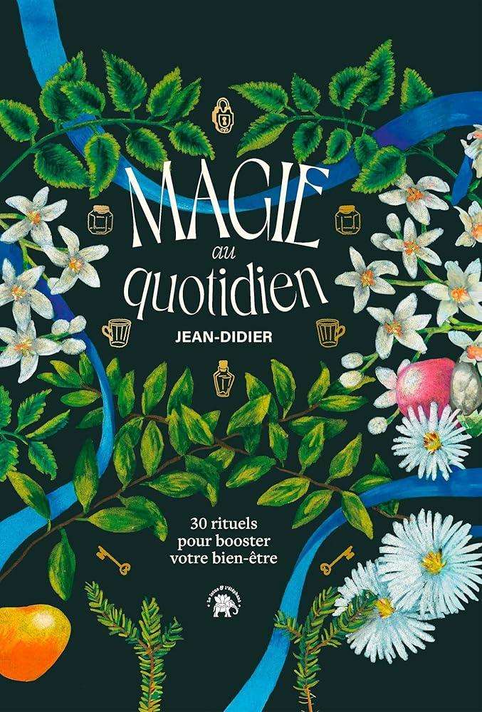 Magie au quotidien : 30 rituels pour booster votre bien - être - © 2026 Le Grimoire Ancien