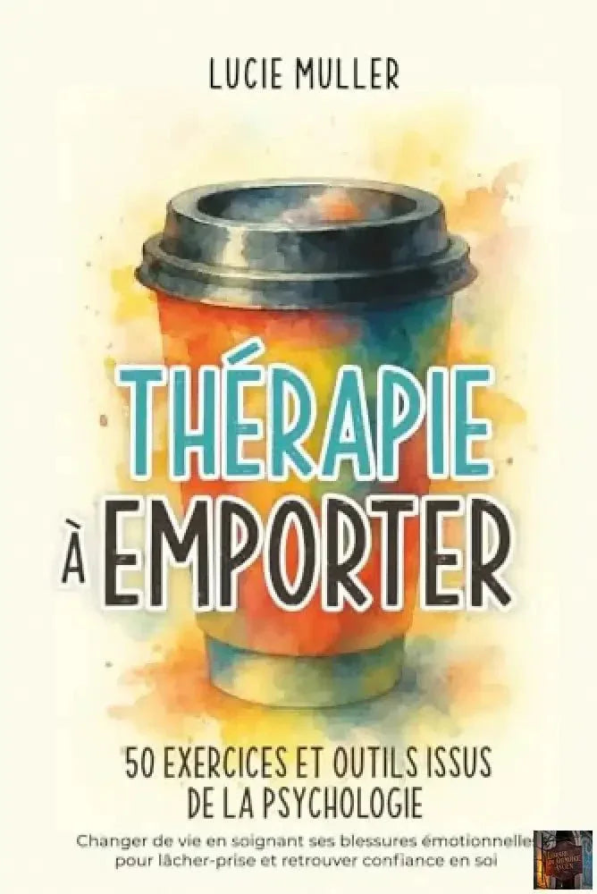Thérapie à emporter 50 exercices et outils issus de la psychologie - © 2026 Le Grimoire Ancien