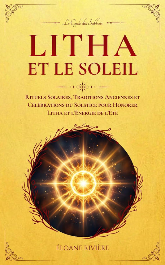 Litha et le Soleil — Rituels et traditions du Solstice d’été - Tome 2