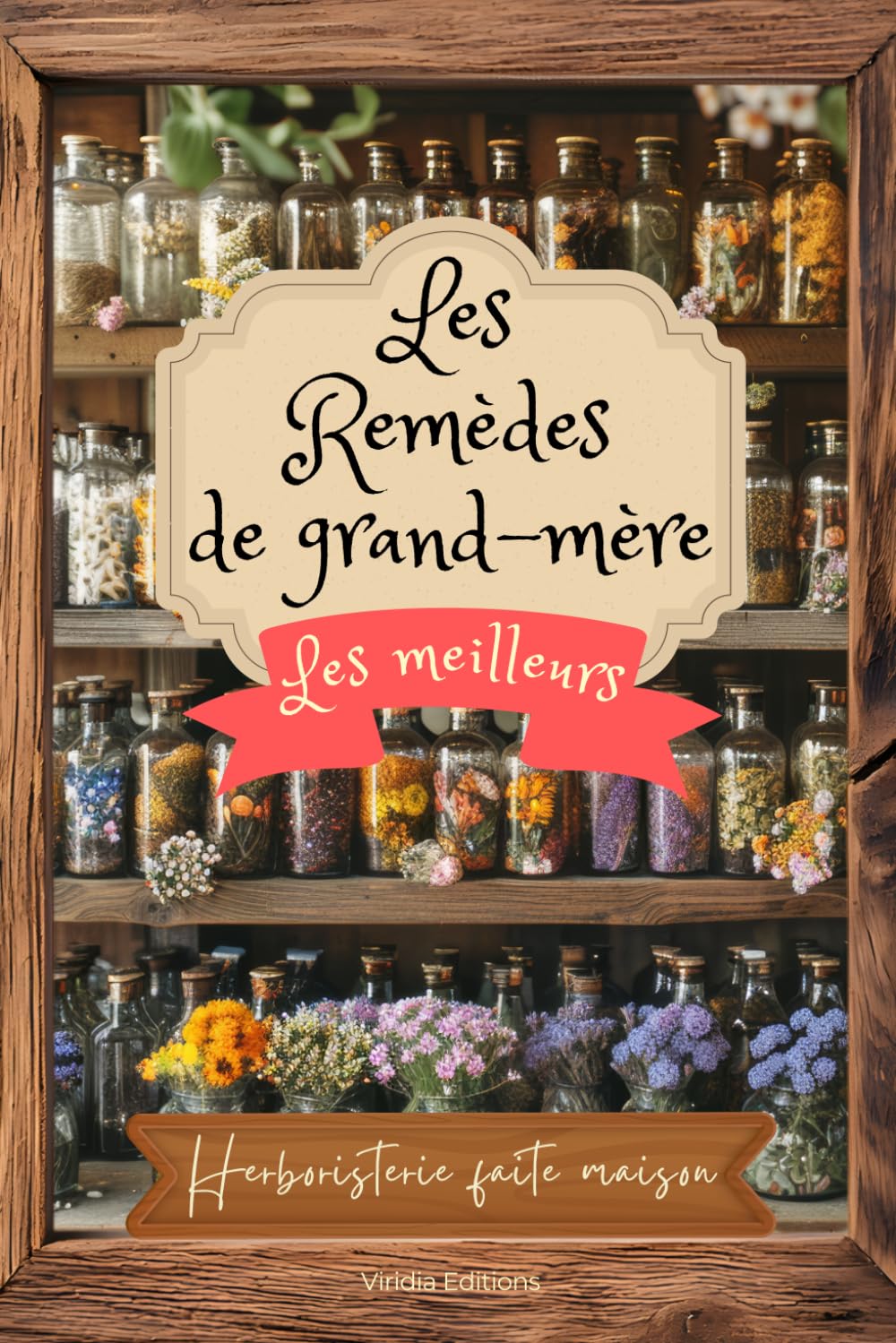 Le livre essentiel de l’herboristerie faite maison