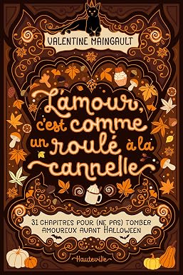 L’Amour, c’est comme un roulé à la cannelle – 31 chapitres pour (ne pas) tomber amoureux avant Halloween | Valentine Maingault