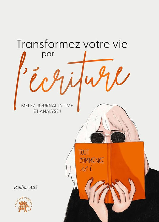 Transformez votre vie par l'écriture: Mêlez journal intime et analyse ! cover image
