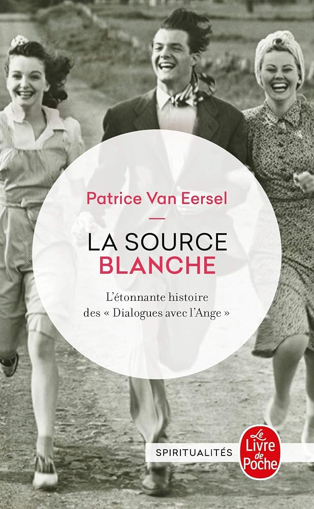 La source blanche : L'étonnante histoire des dialogues avec l'Ange cover image