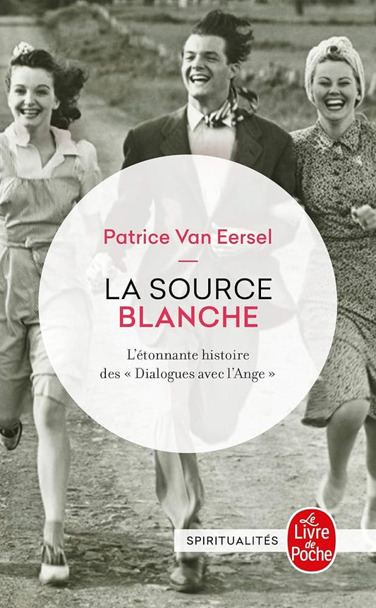 La source blanche : L'étonnante histoire des dialogues avec l'Ange cover image