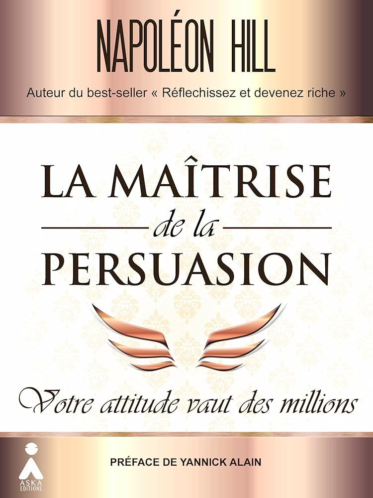 La Maîtrise de la persuasion: Votre attitude vaut des millions cover image