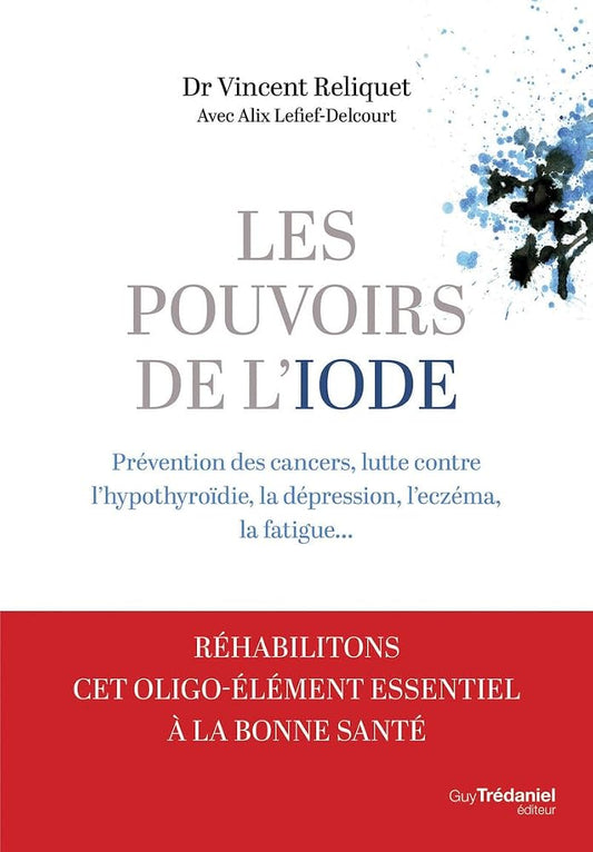 Les pouvoirs de l'iode - Préventions des cancers, lutte contre l'hypothyroïdie, la dépression cover image