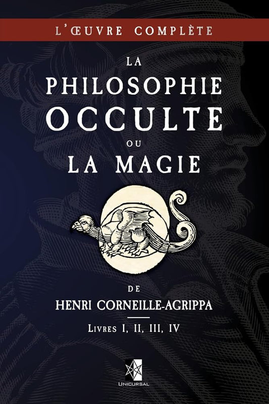 La Philosophie Occulte ou la Magie de Henri Corneille-Agrippa: L'Œuvre Complète (Livres I, II, III, IV) cover image