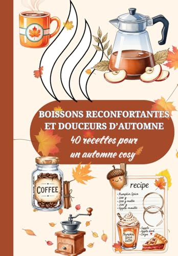 Boissons r�confortantes et douceurs d'automne: 40 recettes pour un automne cosy (French Edition) cover image