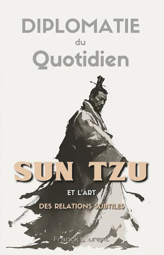 Diplomatie du Quotidien : Sun Tzu et l’Art des relations subtiles (French Edition) - © 2026 Le Grimoire Ancien