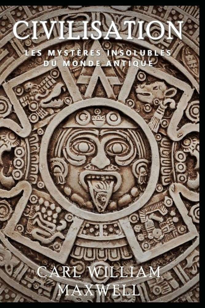 Civilisation : Les Mystères Insolubles du Monde Antique: Une histoire populaire et captivante (Civilisation à travers les âges) (French Edition) cover image
