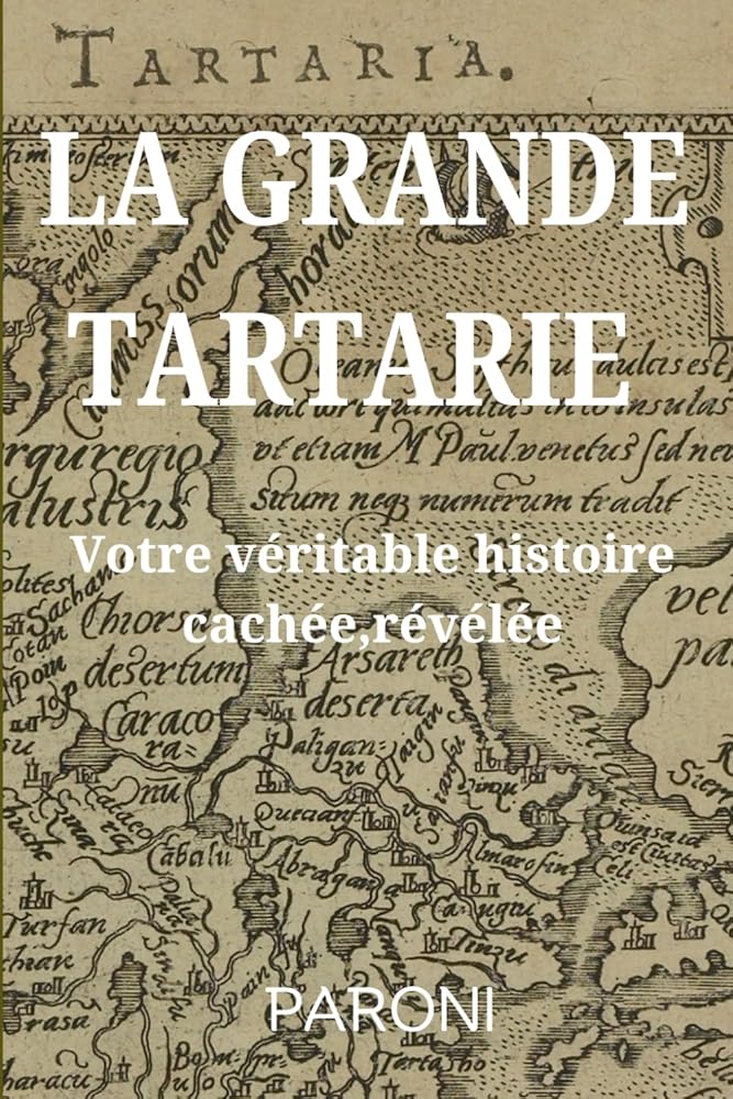 La Grande Tartarie : Votre véritable histoire cachée ( enfin ! ) révélée - Tartaria - Qui a construit tous ces monuments ?: Le 5ème reset expliqué - ... des livres d'Histoire - (French Edition) cover image