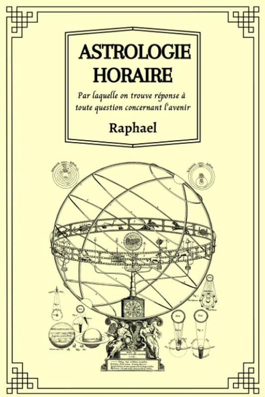 Astrologie Horaire: Par laquelle on trouve réponse à toute question concernant l’avenir (French Edition) cover image