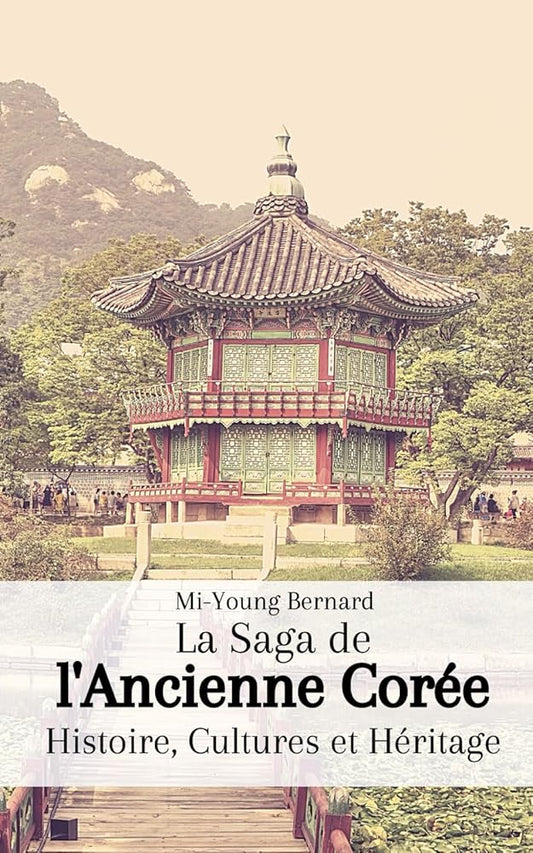 La Saga de l'Ancienne Corée: Histoire, Cultures et Héritage (French Edition) cover image