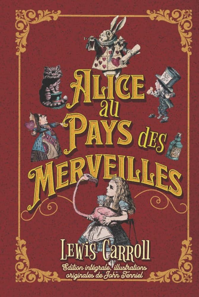 Alice au Pays des Merveilles Edition intégrale - Illustrations originales de John Tenniel (French Edition) - © 2026 Le Grimoire Ancien