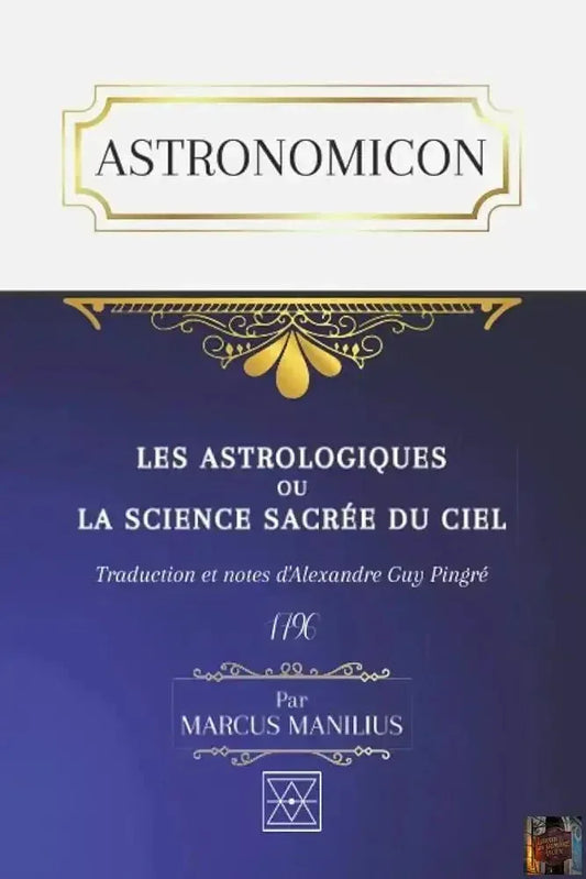 ASTRONOMICON - Les Astrologiques ou la science sacrée du Ciel (French Edition) - © 2026 Le Grimoire Ancien