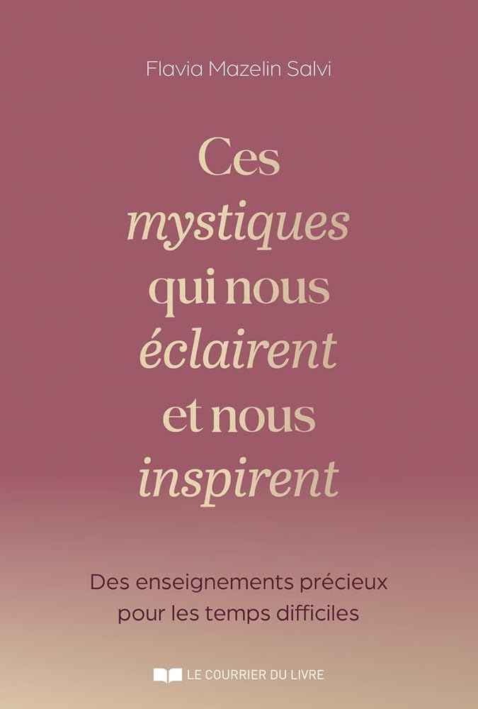 Ces mystiques qui nous éclairent et nous inspirent - Des enseignements précieux en ces temps difficiles - © 2026 Le Grimoire Ancien