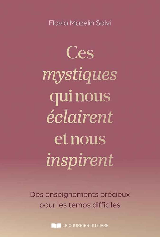 Ces mystiques qui nous éclairent et nous inspirent - Des enseignements précieux en ces temps difficiles - © 2026 Le Grimoire Ancien