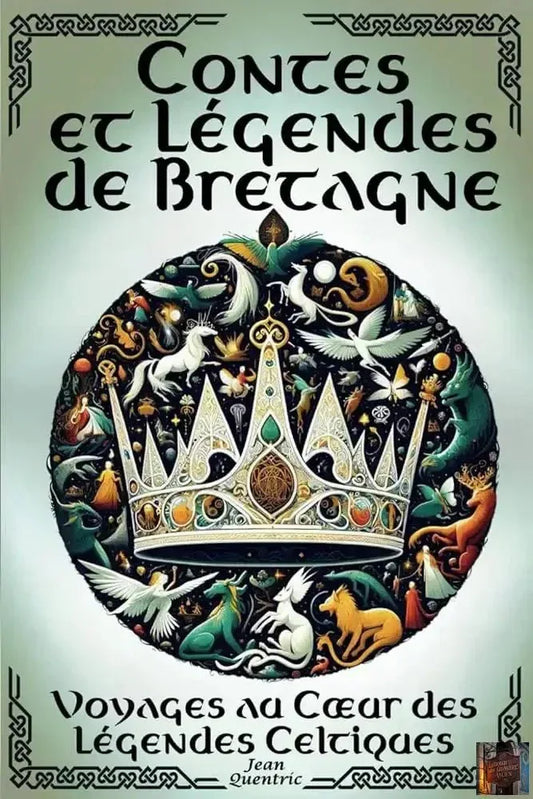 Contes et Légendes de Bretagne - Voyages au cœur des Légendes celtiques - 22 histoires féeriques - Contes illustrés en couleur - Récits empreints de magie et de mystère (French Edition) - © 2026 Le Grimoire Ancien