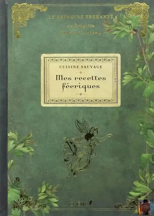 Cuisine sauvage : mes recettes féeriques - Le grimoire enchanté - © 2026 Le Grimoire Ancien