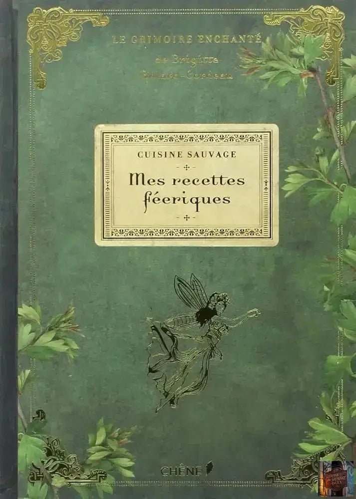 Cuisine sauvage : mes recettes féeriques - Le grimoire enchanté - © 2026 Le Grimoire Ancien