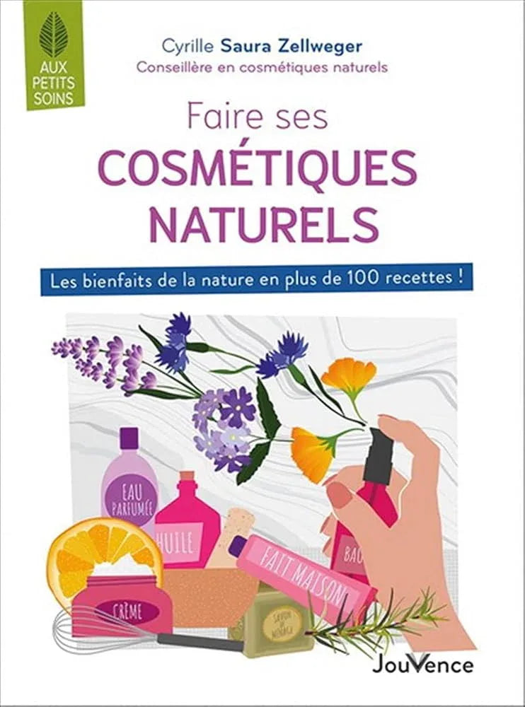 Faire ses cosmétiques naturels - Les bienfaits de la nature en plus de 100 recettes ! - © 2026 Le Grimoire Ancien
