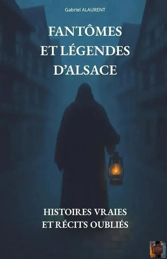 Fantômes et légendes d'Alsace : histoires vraies et récits oubliés (French Edition) - © 2026 Le Grimoire Ancien