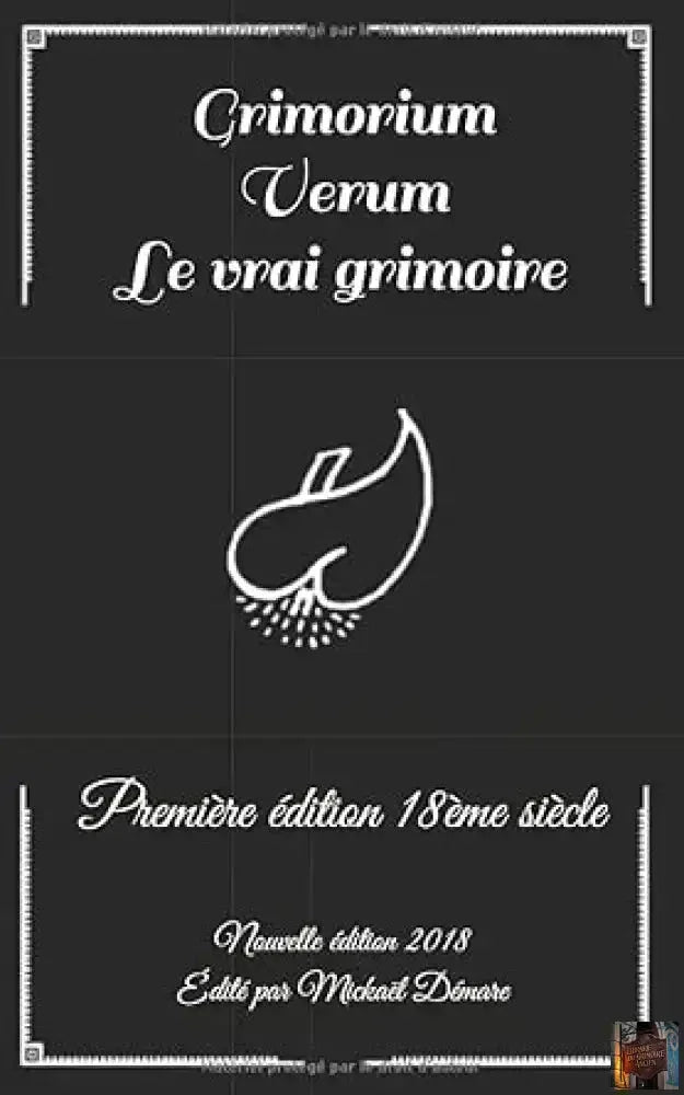 Grimorium Verum - Le vrai grimoire (Première édition 18ème siècle) - © 2026 Le Grimoire Ancien