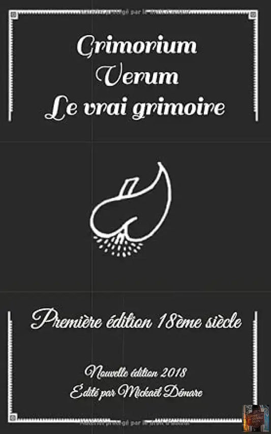 Grimorium Verum - Le vrai grimoire (Première édition 18ème siècle) - Le Grimoire Ancien
