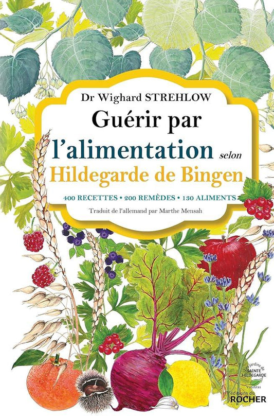 Guérir par l'alimentation selon Hildegarde de Bingen : 400 recettes - 200 remèdes - 130 aliments - © 2026 Le Grimoire Ancien