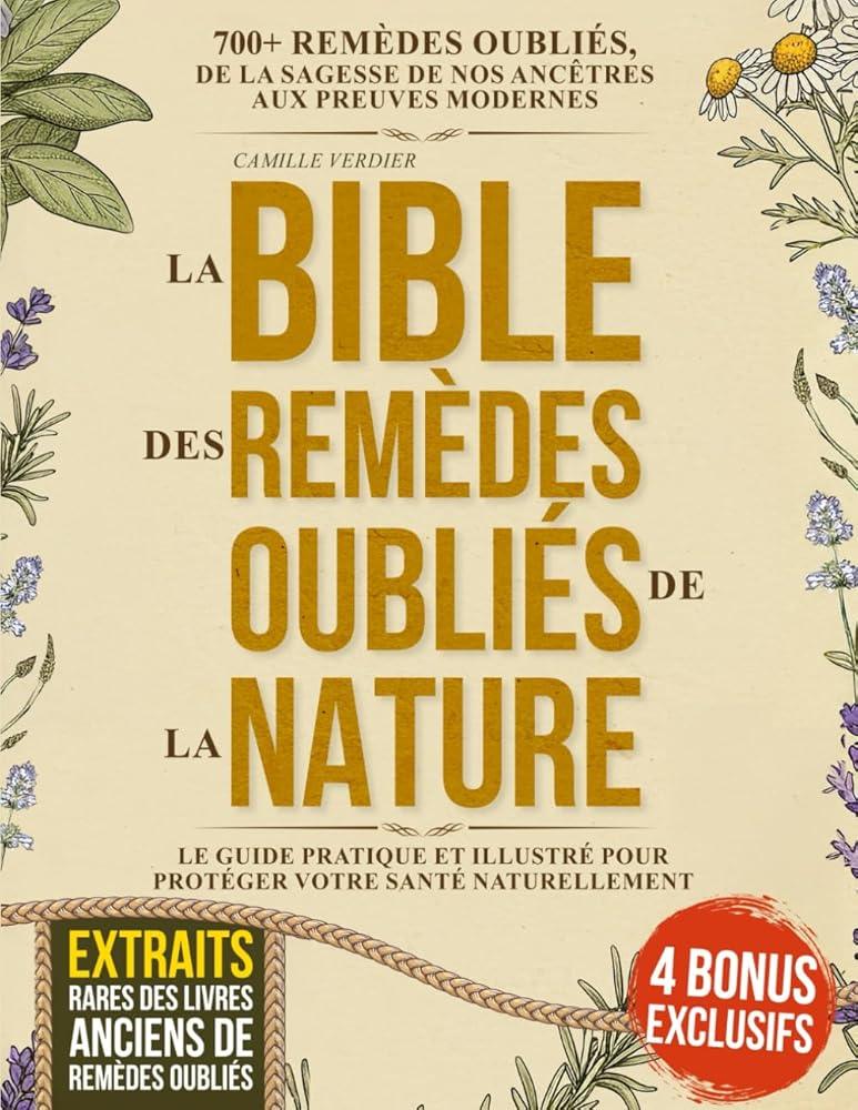 La Bible des Remèdes oubliés de la Nature : 700+ remèdes oubliés (French Edition) - © 2026 Le Grimoire Ancien