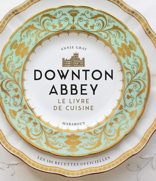 La cuisine de Downton Abbey - Les recettes officielles - © 2026 Le Grimoire Ancien