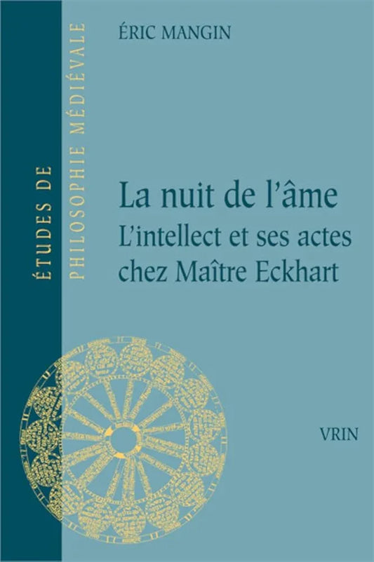 La nuit de l'âme - L'intellect et ses actes chez maître Eckhart - © 2026 Le Grimoire Ancien
