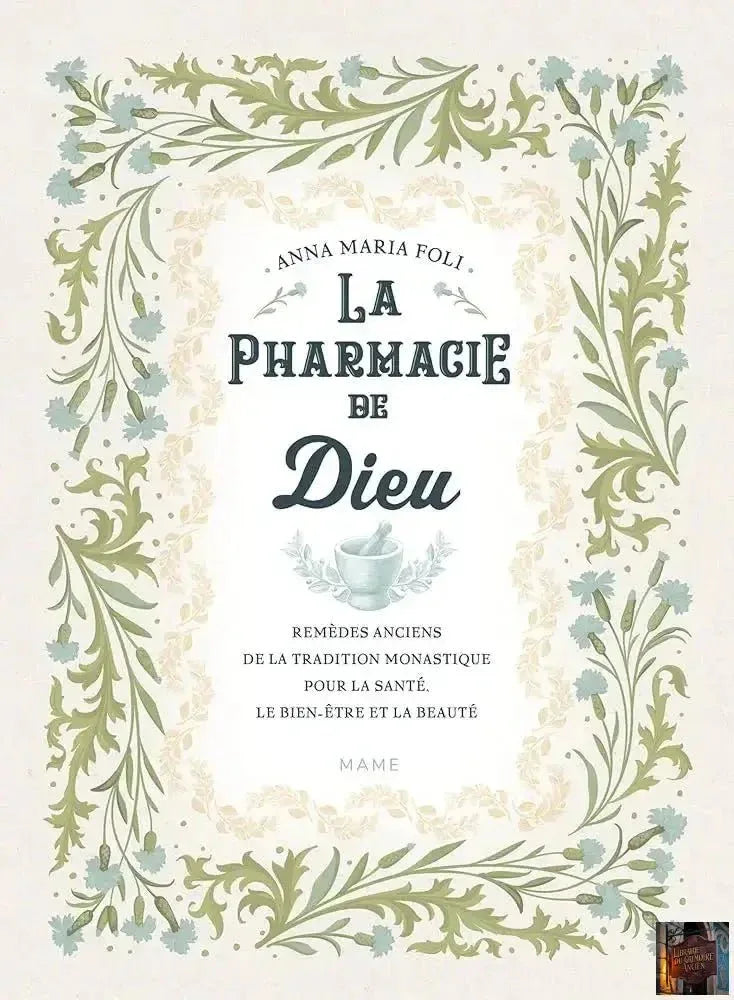 La pharmacie de Dieu - © 2026 Le Grimoire Ancien