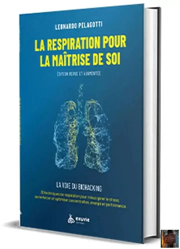 La respiration pour la maîtrise de soi - La voie du Biohacking - © 2026 Le Grimoire Ancien