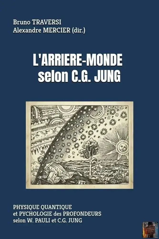 L'Arrière-Monde ou l'Inconscient neutre - Physique quantique et Psychologie des profondeurs selon W. PAULI et C.G. JUNG - © 2026 Le Grimoire Ancien