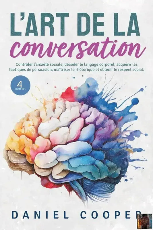 L'Art de la Conversation | 4 Livres en 1 : contrôler l'anxiété sociale, décoder le langage corporel (French Edition) - © 2026 Le Grimoire Ancien