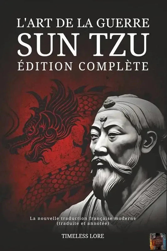 L'Art de la guerre Sun Tzu - Édition complète - La nouvelle traduction française moderne - traduite et annotée (French Edition) - © 2026 Le Grimoire Ancien
