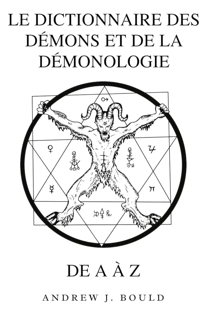 Le Dictionnaire des Démons et de la démonologie de A à Z - Un Guide complet (French Edition) - © 2026 Le Grimoire Ancien