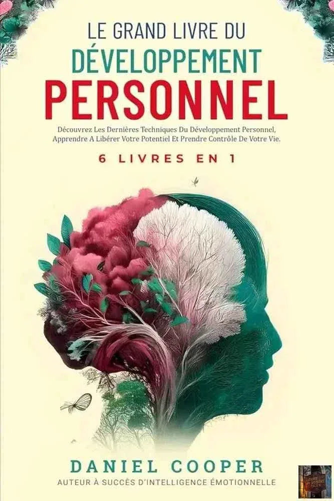 Le grand livre du développement personnel | 6 livres en 1 - améliorez-vous avec Intelligence émotionnelle, force mentale et TCC. - © 2026 Le Grimoire Ancien