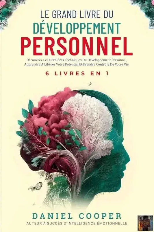 Le grand livre du développement personnel | 6 livres en 1 - améliorez-vous avec Intelligence émotionnelle, force mentale et TCC. - © 2026 Le Grimoire Ancien