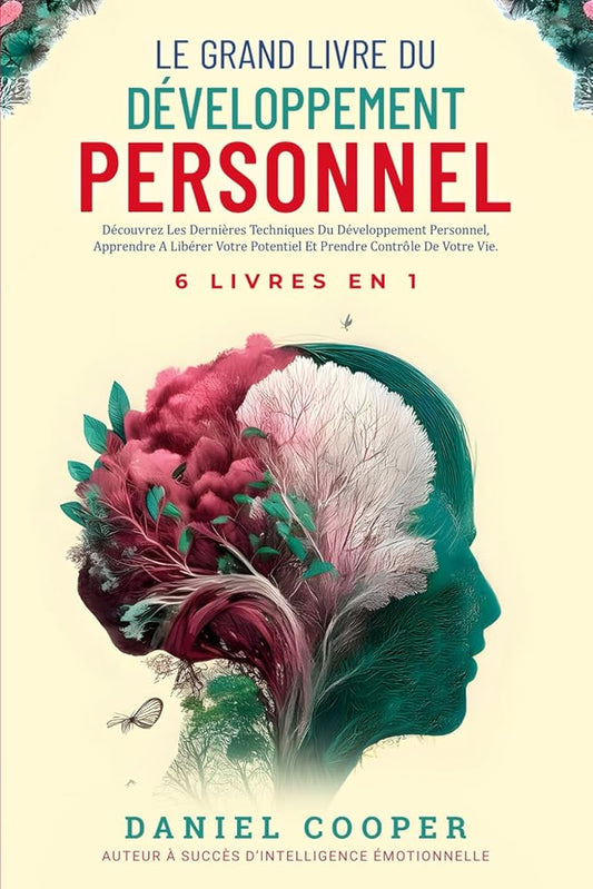 Le grand livre du développement personnel | 6 livres en 1 - améliorez - vous avec Intelligence émotionnelle, force mentale et TCC. - Le Grimoire Ancien