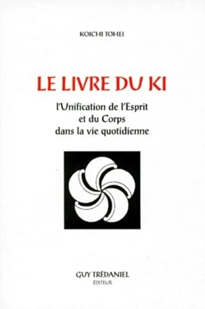 Le Livre du Ki - Unification de l'esprit et du corps dans la vie quotidienne - © 2026 Le Grimoire Ancien