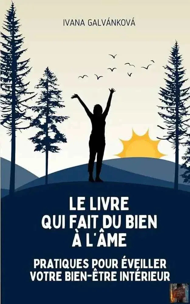 Le livre qui fait du bien à l’âme : pratiques pour éveiller votre bien-être intérieur (French Edition) - © 2026 Le Grimoire Ancien