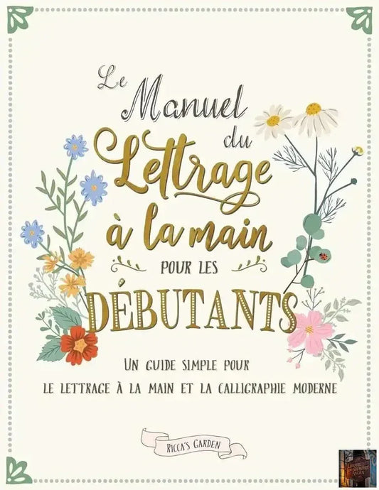 Le manuel du lettrage à la main pour les débutants - Un guide simple de calligraphie moderne (French Edition) - © 2026 Le Grimoire Ancien