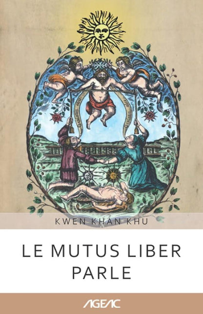 Le Mutus Liber parle (AGEAC) - Édition en noir et blanc (Collection AGEAC en ligne) French Edition - © 2026 Le Grimoire Ancien