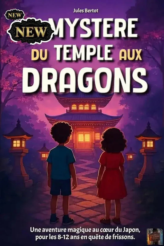 Le Mystère du Temple aux Dragons - Livre pour enfant de 8 à 12 ans - Un Roman d'aventure fantastique, illustré, pour les passionnés du Japon (Le Secret des Sept Dragons) (French Edition) - © 2026 Le Grimoire Ancien